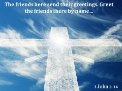 0514 3 john 114 the friends here send powerpoint church sermon