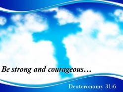 0514 deuteronomy 316 be strong and courageous powerpoint church sermon