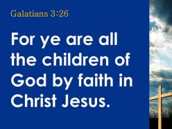 0514 galatians 326 christ jesus you are all children powerpoint church sermon