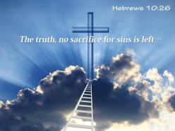 0514 hebrews 1026 the truth no sacrifice powerpoint church sermon