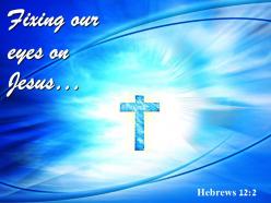 0514 hebrews 122 fixing our eyes on jesus powerpoint church sermon