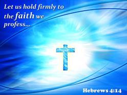 0514 hebrews 414 let us hold firmly powerpoint church sermon