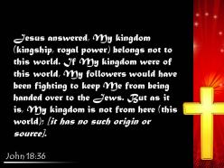 0514 john 1836 my kingdom is not of this world powerpoint church sermon