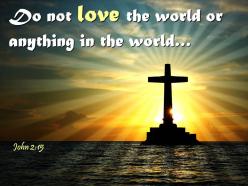 0514 john 215 do not love the world powerpoint church sermon