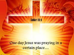 0514 luke 111 one day jesus was praying power powerpoint church sermon