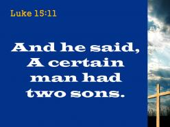 0514 luke 1511 jesus continued there was a man powerpoint church sermon