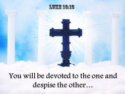 0514 luke 1613 you will be devoted powerpoint church sermon