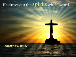 0514 matthew 816 he drove out the spirits powerpoint church sermon