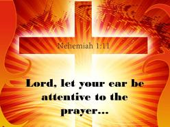 0514 nehemiah 111 lord let your ear be attentive power powerpoint church sermon