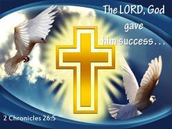 2 chronicles 26 5 the lord god gave him success powerpoint church sermon