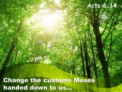 Acts 6 14 the customs moses handed powerpoint church sermon