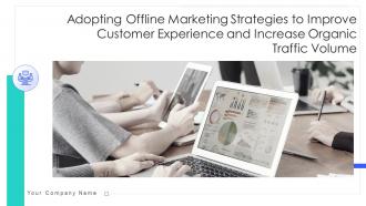 Adopting offline marketing strategies to improve customer experience and increase organic traffic volume deck