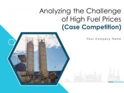 Analyzing the challenge of high fuel prices case competition complete deck