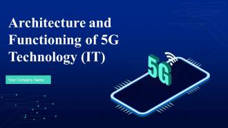 Architecture And Functioning Of 5G Technology IT Powerpoint Presentation Slides