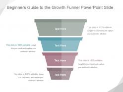 Beginners guide to the growth funnel powerpoint slide