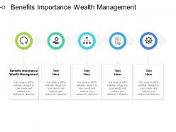 Benefits importance wealth management ppt powerpoint presentation ideas diagrams cpb