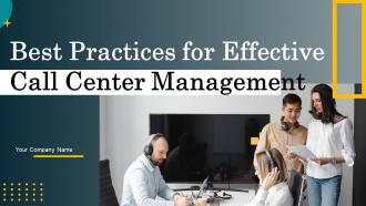 Best Practices For Effective Call Center Management Powerpoint Presentation Slides