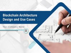 Blockchain Architecture Design And Use Cases Powerpoint Presentation Slides