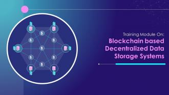 Blockchain based Decentralized Data Storage Systems Training Ppt