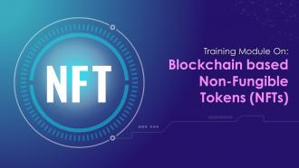 Blockchain based Non Fungible Tokens NFTs Training Ppt