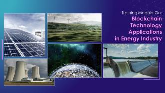 Blockchain Technology Applications in Energy Industry Training Ppt