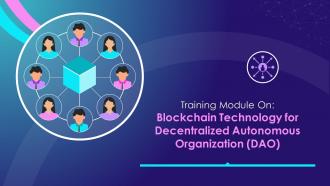 Blockchain Technology for Decentralized Autonomous Organization DAO Training Ppt