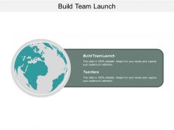 Build team launch ppt powerpoint presentation gallery ideas cpb