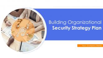 Building organizational security strategy plan powerpoint presentation slides