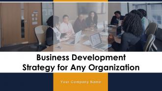 Business Development Strategy For Any Organization Powerpoint Presentation Slides