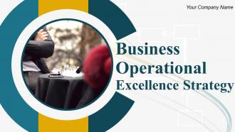 Business Operational Excellence Strategy Powerpoint Presentation Slides