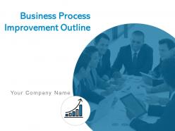 Business process improvement outline powerpoint presentation slides