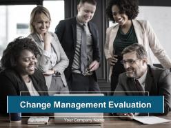 Change Management Evaluation Powerpoint Presentation Slides