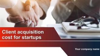 Client Acquisition Cost For Startups Powerpoint Presentation Slides