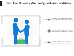 Client icon business man having briefcase handshake