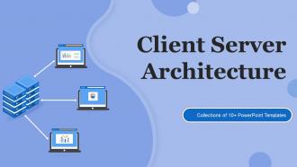 Client Server Architecture Powerpoint Ppt Template Bundles