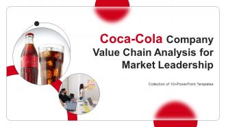 Coca Cola Company Value Chain Analysis For Market Leadership Powerpoint PPT Template Bundles