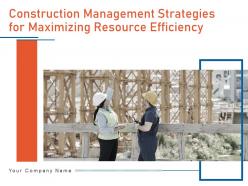 Construction management strategies for maximizing resource efficiency powerpoint presentation slides