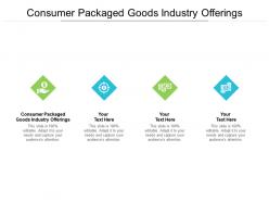 Consumer packaged goods industry offerings ppt powerpoint presentation icon skills cpb