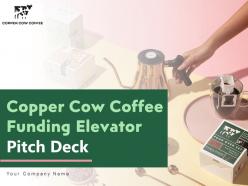 Copper cow coffee funding elevator pitch deck ppt template