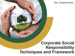 Corporate Social Responsibility Techniques And Framework Powerpoint Presentation Slides