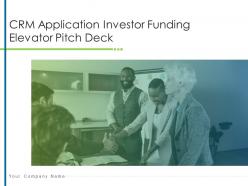 Crm application investor funding elevator pitch deck ppt template