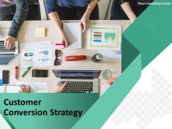 Customer Conversion Strategy Powerpoint Presentation Slides