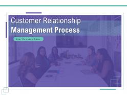 Customer relationship management process powerpoint presentation slides