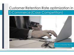 Customer Retention Rate Optimization In E Commerce Case Competition Complete Deck