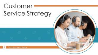 Customer Service Strategy Powerpoint PPT Template Bundles