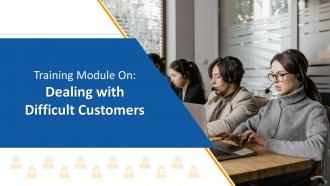 Dealing with Difficult Customers Training Module on Customer Service Edu Ppt