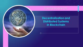 Decentralization And Distributed Systems In Blockchain Training Module Training Ppt