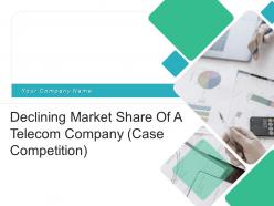 Declining market share of a telecom company case competition complete deck