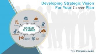 Developing Strategic Vision For Your Career Plan Powerpoint Presentation Slides