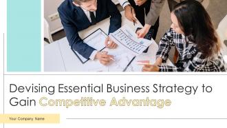 Devising Essential Business Strategy To Gain Competitive Advantage Powerpoint Presentation Slides Strategy CD V